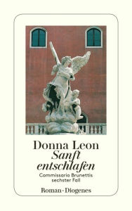 Title: Sanft entschlafen: Commissario Brunettis sechster Fall (Quietly in Their Sleep), Author: Donna Leon