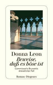 Title: Beweise, daß es böse ist: Commissario Brunettis dreizehnter Fall, Author: Donna Leon