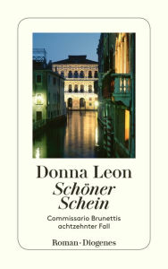 Title: Schöner Schein: Commissario Brunettis achtzehnter Fall, Author: Donna Leon