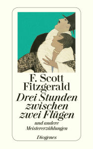 Title: Drei Stunden zwischen zwei Flügen: und andere Meistererzählungen, Author: F. Scott Fitzgerald