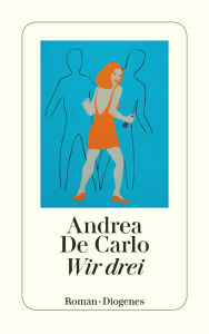 Title: Wir drei, Author: Andrea De Carlo