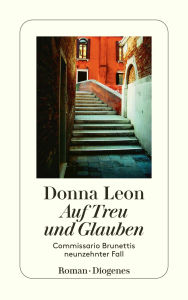 Title: Auf Treu und Glauben: Commissario Brunettis neunzehnter Fall, Author: Donna Leon