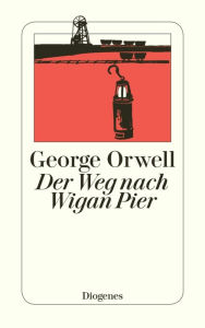 Title: Der Weg nach Wigan Pier, Author: George Orwell