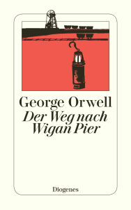 Title: Der Weg nach Wigan Pier, Author: George Orwell