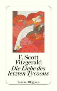 Title: Die Liebe des letzten Tycoon: Ein Western, Author: F. Scott Fitzgerald