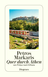 Title: Quer durch Athen: Eine Reise von Piräus nach Kifissia, Author: Petros Markaris