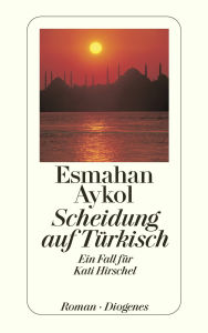 Title: Scheidung auf Türkisch: Ein Fall für Kati Hirschel, Author: Esmahan Aykol