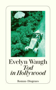 Title: Tod in Hollywood: Eine anglo-amerikanische Tragödie, Author: Evelyn Waugh