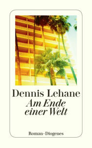 Title: Am Ende einer Welt (World Gone By), Author: Dennis Lehane