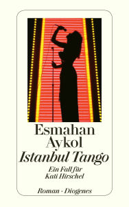 Title: Istanbul Tango: Ein Fall für Kati Hirschel, Author: Esmahan Aykol