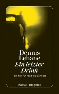 Title: Ein letzter Drink (A Drink Before the War), Author: Dennis Lehane