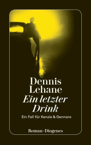 Title: Ein letzter Drink (A Drink Before the War), Author: Dennis Lehane