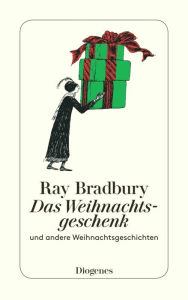 Title: Das Weihnachtsgeschenk: und andere Weihnachtsgeschichten, Author: Ray Bradbury