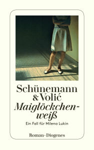 Title: Maiglöckchenweiß: Ein Fall für Milena Lukin, Author: Christian Schünemann