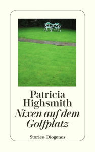 Title: Nixen auf dem Golfplatz, Author: Patricia Highsmith