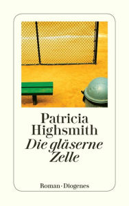 Title: Die gläserne Zelle, Author: Patricia Highsmith