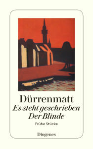 Title: Es steht geschrieben / Der Blinde: Frühe Stücke, Author: Friedrich Dürrenmatt