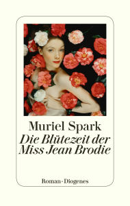 Title: Die Blütezeit der Miss Jean Brodie, Author: Muriel Spark