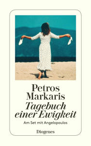 Title: Tagebuch einer Ewigkeit: Am Set mit Angelopoulos, Author: Petros Markaris