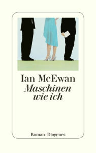 Title: Maschinen wie ich (Machines Like Me), Author: Ian McEwan