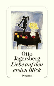 Title: Liebe auf den ersten Blick, Author: Otto Jägersberg