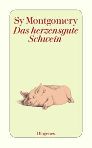 Title: Das herzensgute Schwein, Author: Sy Montgomery