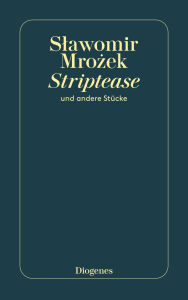 Title: Striptease: und andere Stücke, Author: Slawomir Mrozek