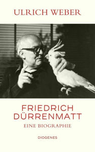 Title: Friedrich Dürrenmatt: Eine Biographie, Author: Ulrich Weber