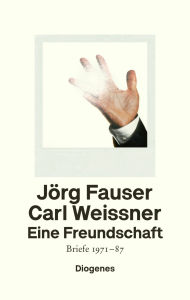 Title: Eine Freundschaft: Briefe 1971-87, Author: Jörg Fauser