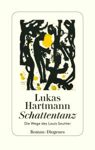 Title: Schattentanz: Die Wege des Louis Soutter, Author: Lukas Hartmann