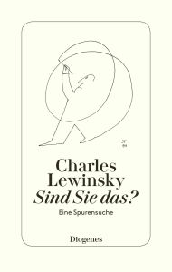 Title: Sind Sie das?: Eine Spurensuche, Author: Charles Lewinsky