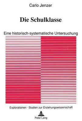 Die Schulklasse: Eine historisch-systematische Untersuchung