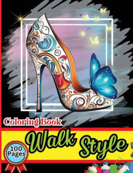 Title: Walk Style Coloring Book: Easy-to-Color Designs for Stress Relief and Relaxation - Shoes Coloring Book for Girls with Chic Fashion Patterns, Author: Peter