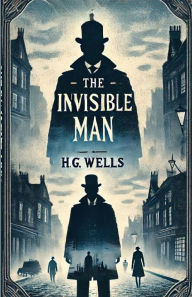 Title: The Invisible Man(Illustrated), Author: H. G. Wells