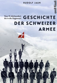 Title: Geschichte der Schweizer Armee, Author: Rudolf Jaun