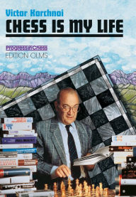 Title: Chess Is My Life, Author: Victor Korchnoi