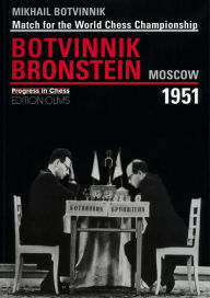 Title: Moscow 1951: World Championship Match: Botvinnik v. Bronstein, Author: Mikhail Botvinnik