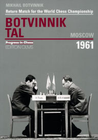Title: Moscow 1961: Return Match for the World Chess Championship, Author: Mikhail Botvinnik