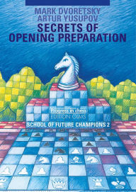 Title: Secrets of Opening Preparation: Volume Two, Author: Mark Dvoretsky