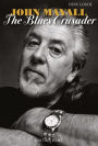 John Mayall: The Blues Crusader