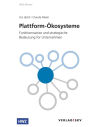 Plattform-Ökosysteme: Funktionsweise und strategische Bedeutung für Unternehmen