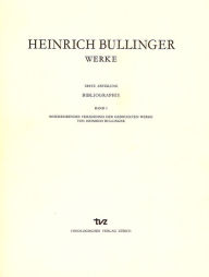 Title: Heinrich Bullinger. Werke: 1. Abteilung: Bibliographie. Band 1: Beschreibendes Verzeichnis der gedruckten Werke von Heinrich Bullinger, Author: Joachim Staedtke