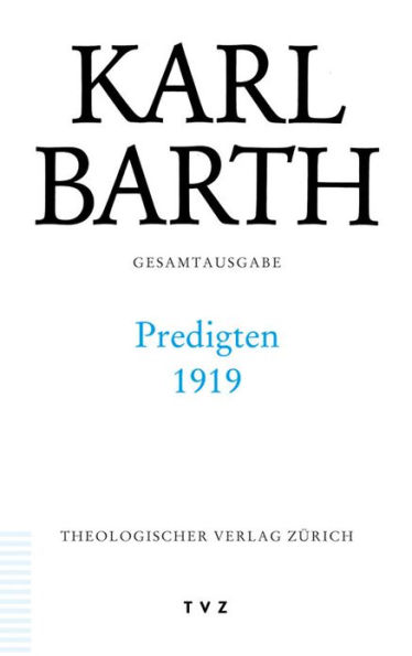 Karl Barth Gesamtausgabe I. Predigten: Predigten 1919