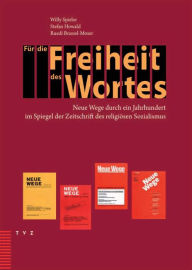 Title: Fur die Freiheit des Wortes: Neue Wege durch ein Jahrhundert im Spiegel der Zeitschrift des religiosen Sozialismus, Author: Ruedi Brassel-Moser