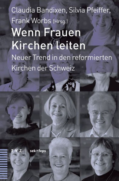 Wenn Frauen Kirchen leiten: Neuer Trend in den reformierten Kirchen der Schweiz