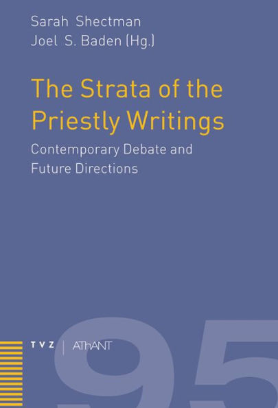 The Strata of the Priestly Writings: Contemporary Debate and Future Directions