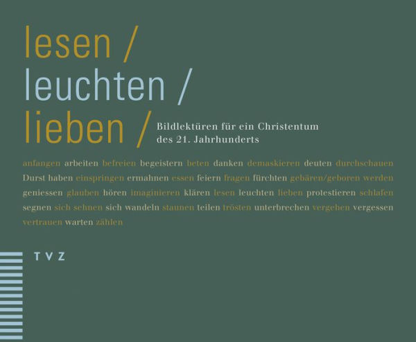 lesen, leuchten, lieben: Bildlekturen fur ein Christentum des 21. Jahrhunderts