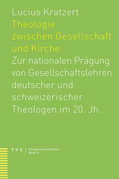 Theologie zwischen Gesellschaft und Kirche: Zur nationalen Pragung von Gesellschaftslehren deutscher und schweizerischer Theologen im 20. Jh.