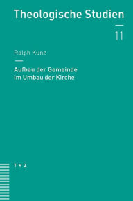 Title: Aufbau der Gemeinde im Umbau der Kirche, Author: Ralph Kunz