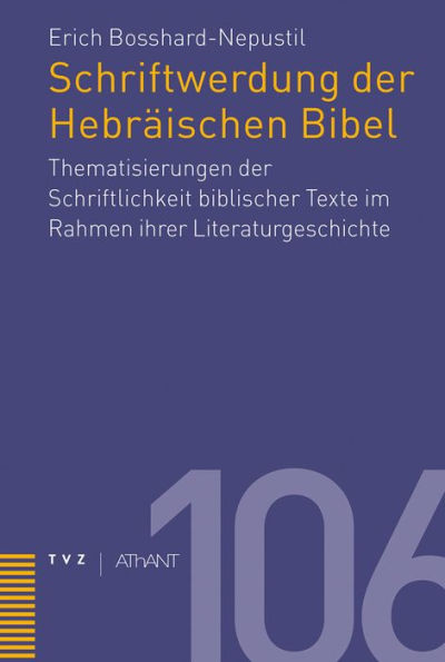 Schriftwerdung der Hebraischen Bibel: Thematisierungen der Schriftlichkeit biblischer Texte im Rahmen ihrer Literaturgeschichte